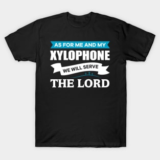 As for me and my Xylophone we will serve the Lord Christian T-Shirt